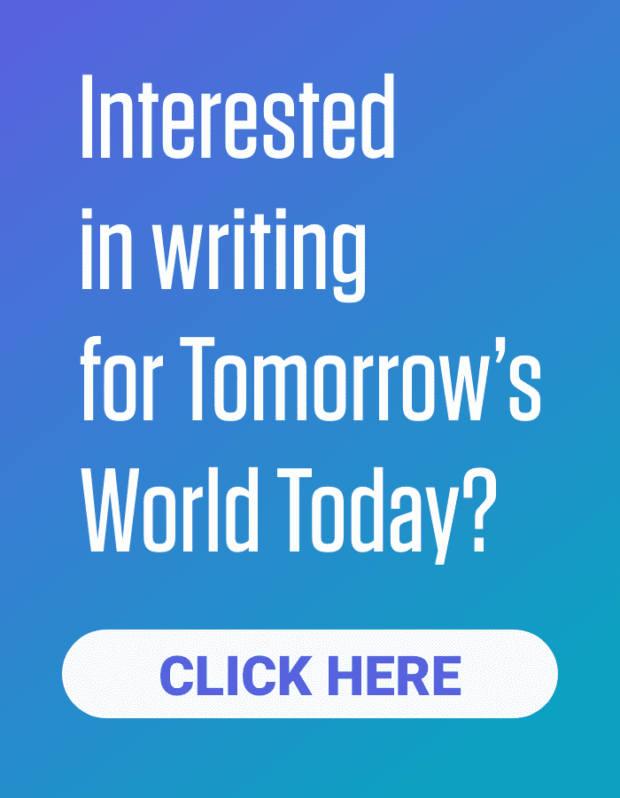 Interested in writing for Tomorrow's World Today?